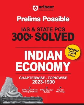 Arihant Prelims Possible IAS and State PCS Examinations 300+ Solved Chapterwise Topicwise (1990-2023) Indian Economy 3000+ Questions With Explanations by Sharma, Shruti