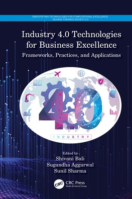 Industry 4.0 Technologies for Business Excellence: Frameworks, Practices, and Applications by Bali, Shivani