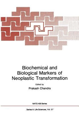 Biochemical and Biological Markers of Neoplastic Transformation by Chandra, Prakash