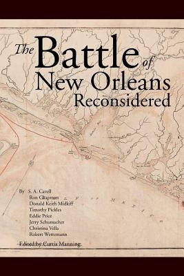 The Battle Of New Orleans Reconsidered by Manning, Curtis