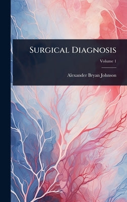 Surgical Diagnosis by Johnson, Alexander Bryan
