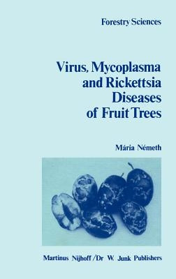 The Virus, Mycoplasma and Rickettsia Diseases of Fruit Trees by Németh, M. V.