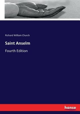 Saint Anselm: Fourth Edition by Church, Richard William