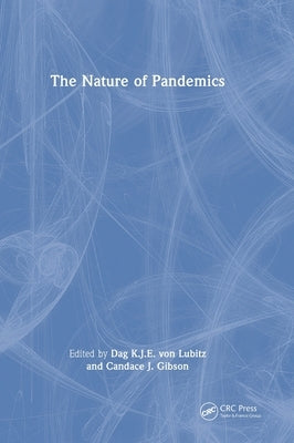 The Nature of Pandemics by Von Lubitz, Dag K. J. E.