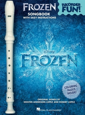 Frozen - Recorder Fun!: Pack with Songbook and Instrument by Lopez, Robert