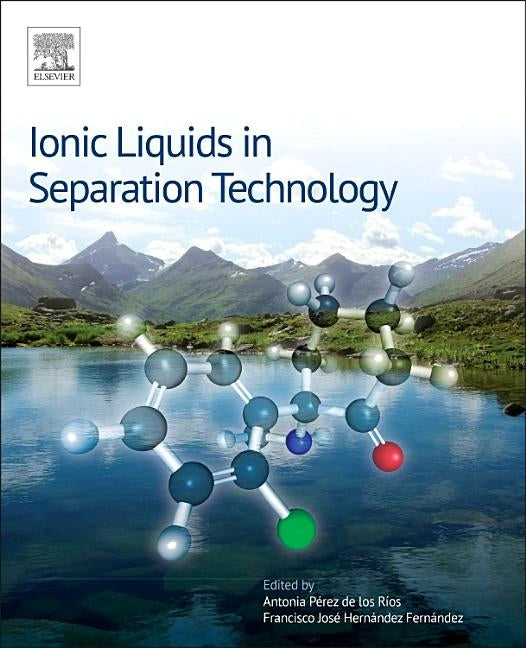 Ionic Liquids in Separation Technology by Perez de Los Rios, Antonia
