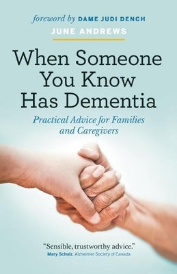 When Someone You Know Has Dementia: Practical Advice for Families and Caregivers by Andrews, June