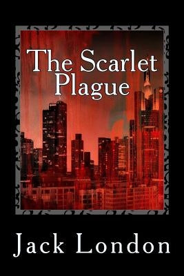 The Scarlet Plague by London, Jack