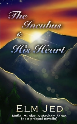 The Incubus & His Heart by Jed, Elm