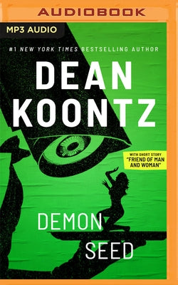 Demon Seed with Short Story, Friend of Man and Woman by Koontz, Dean