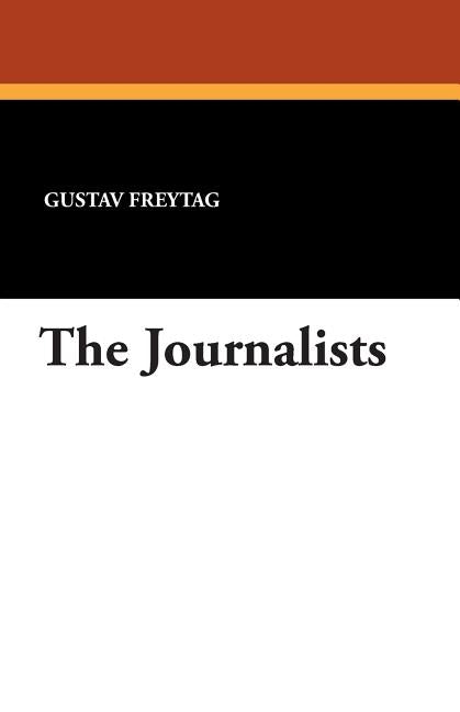 The Journalists by Freytag, Gustav