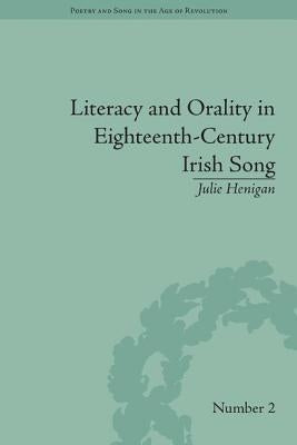 Literacy and Orality in Eighteenth-Century Irish Song by Henigan, Julie