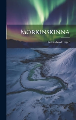 Morkinskinna by Unger, Carl Richard