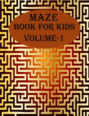 Maze Book For Kids, Volume-1: 200 puzzles for toddlers, age(6-12) by Smith, Braylon