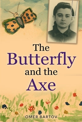 The Butterfly And The Axe by Bartov, Omer