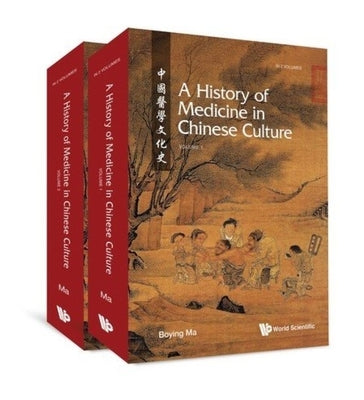 History of Medicine in Chinese Culture, a (in 2 Volumes) by Ma, Boying