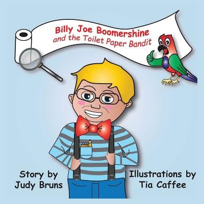 Billy Joe Boomershine: and the Toilet Paper Bandit by Bruns, Judy
