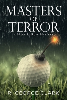 Masters of Terror: A Marc LaRose Mystery by Clark, R. George
