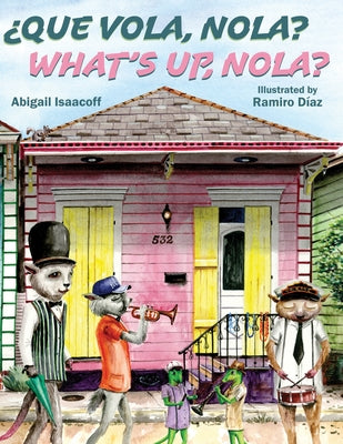 Que Vola, Nola?: What's Up, Nola? by Isaacoff, Abigail