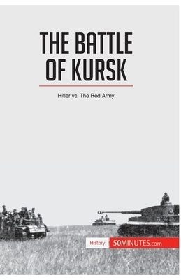 The Battle of Kursk: Hitler vs. The Red Army by 50minutes