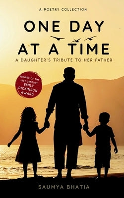 One day at a time - A daughter's tribute to her father by Bhatia, Saumya