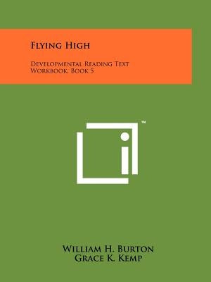 Flying High: Developmental Reading Text Workbook, Book 5 by Burton, William H.