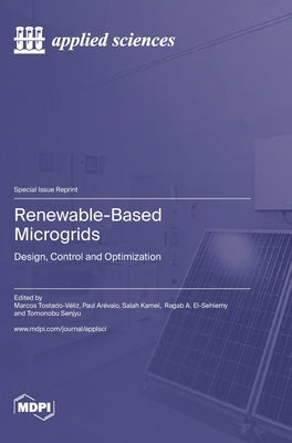 Renewable-Based Microgrids: Design, Control and Optimization by Tostado-Véliz, Marcos
