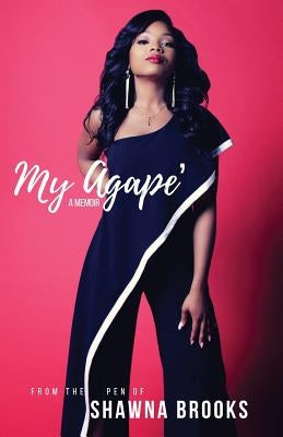 My Agape': A Memoir by Brooks, Shawna