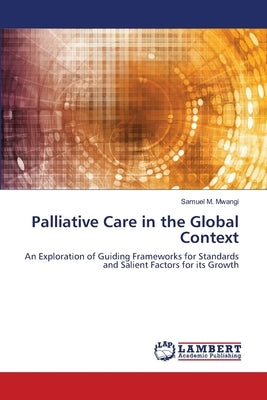 Palliative Care in the Global Context by Mwangi, Samuel M.