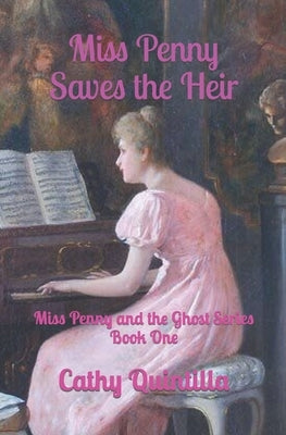 Miss Penny Saves the Heir by Quintilla, Cathy