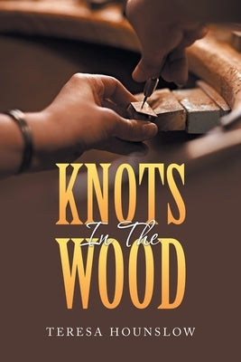 Knots in the Wood by Hounslow, Teresa