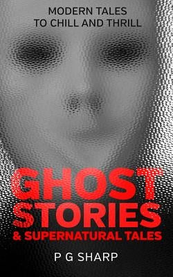 Ghost Stories and Supernatural Tales by Sharp, P. G.