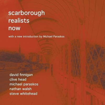 Scarborough Realists Now by Paraskos, Michael