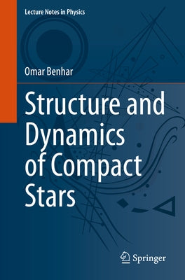 Structure and Dynamics of Compact Stars by Benhar, Omar