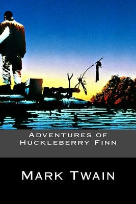 Adventures of Huckleberry Finn by Mark Twain