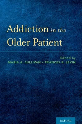 Addiction in the Older Patient by Sullivan, Maria