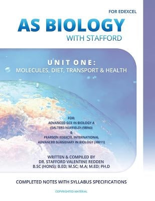 AS Biology with Stafford: Unit One: Molecules, Diet, Transport and Health by Redden, Stafford Valentine
