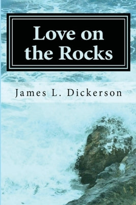 Love on the Rocks by Dickerson, James L.