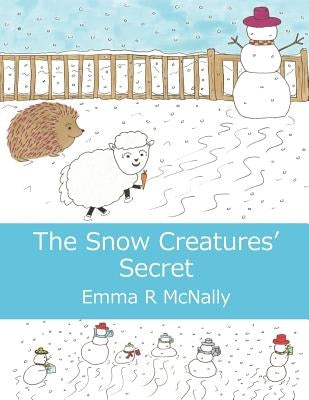 The Snow Creatures' Secret by McNally, Emma R.