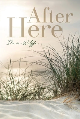 After Here by Wolffe, Dave