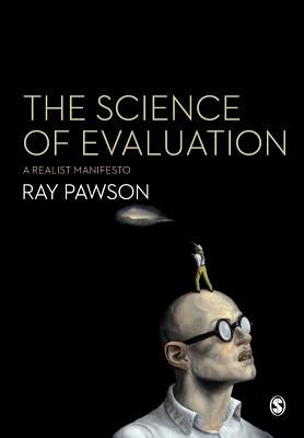 The Science of Evaluation: A Realist Manifesto by Pawson, Ray