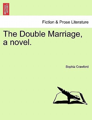 The Double Marriage, a novel. by Crawford, Sophia