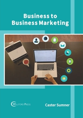 Business to Business Marketing by Sumner, Caster