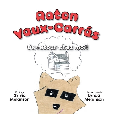 Raton Yeux-Carrés, Tome 2: De retour chez moi ! by Melanson, Sylvia