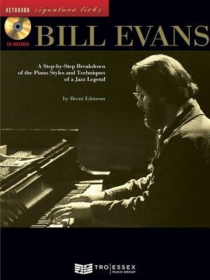 Bill Evans: A Step-By-Step Breakdown of the Piano Styles and Techniques of a Jazz Legend [With CD (Audio)] by Edstrom, Brent