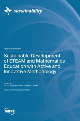 Sustainable Development of STEAM and Mathematics Education with Active and Innovative Methodology by Jeong, Jin Su