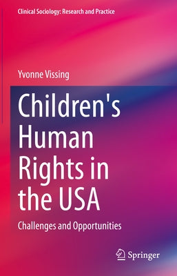 Children's Human Rights in the USA: Challenges and Opportunities by Vissing, Yvonne