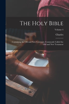 The Holy Bible: Containing the Old and New Covenant, Commonly Called the Old and New Testament; Volume 4 by Thomson, Charles 1729-1824
