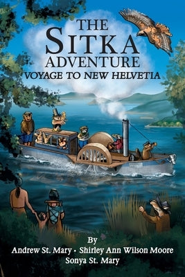 The Sitka Adventure: Voyage To New Helvetia by St Mary, Andrew