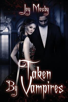 Taken by Vampires: Daughter of Asteria Book 4 by Mosby, Joy